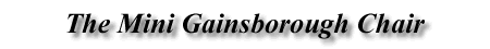 mini gainsborough chair